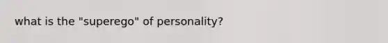 what is the "superego" of personality?