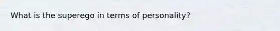 What is the superego in terms of personality?