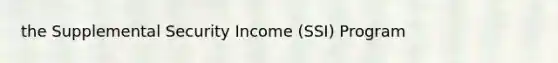 the Supplemental Security Income (SSI) Program