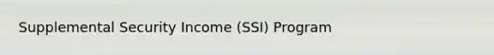 Supplemental Security Income (SSI) Program