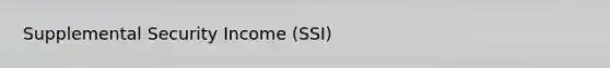 Supplemental Security Income (SSI)