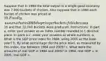 Suppose that in 1984 the total output in a single-good economy was 7,000 buckets of chicken. Also suppose that in 1984 each bucket of chicken was priced at 10. Finally, assume that in 2005 the price per bucket of chicken was16 and that 22,000 buckets were produced. Instructions: In part a, enter your answer as an index number rounded to 1 decimal place. In parts b-c, enter your answers as whole numbers. a. What is the GDP price index for 1984, using 2005 as the base year? b. By what percentage did the price level, as measured by this index, rise between 1984 and 2005? c. What were the amounts of real GDP in 1984 and 2005? In 1984, real GDP = In 2005, real GDP =