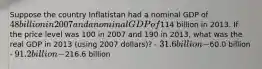 Suppose the country Inflatistan had a nominal GDP of 48 billion in 2007 and a nominal GDP of114 billion in 2013. If the price level was 100 in 2007 and 190 in 2013, what was the real GDP in 2013 (using 2007 dollars)? - 31.6 billion -60.0 billion - 91.2 billion -216.6 billion