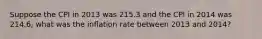 Suppose the CPI in 2013 was 215.3 and the CPI in 2014 was 214.6, what was the inflation rate between 2013 and 2014?