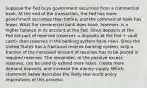 Suppose the Fed buys government securities from a commercial bank. At the end of the transaction, the Fed has more government securities than before, and the commercial bank has fewer. What the commercial bank does have, however, is a higher balance in its account at the Fed. Since deposits at the Fed are part of reserves (reserves = deposits at the Fed + vault cash), then reserves in the banking system have risen. Since the United States has a fractional reserve banking system, only a fraction of the increased amount of reserves has to be placed in required reserves. The remainder, or the positive excess reserves, can be used to extend more loans, create more demand deposits, and increase the money supply. Which statement below describes the likely real world policy implications of this process: