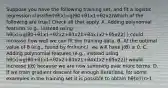 Suppose you have the following training set, and fit a logistic regression classifierhθ(x)=g(θ0+θ1x1+θ2x2)Which of the following are true? Check all that apply. A. Adding polynomial features (e.g., instead using hθ(x)=g(θ0+θ1x1+θ2x2+θ3x21+θ4x1x2+θ5x22) ) could increase how well we can fit the training data. B. At the optimal value of θ (e.g., found by fminunc), we will have J(θ) ≥ 0. C. Adding polynomial features (e.g., instead using hθ(x)=g(θ0+θ1x1+θ2x2+θ3x21+θ4x1x2+θ5x22)) would increase J(θ) because we are now summing over more terms. D. If we train gradient descent for enough iterations, for some examples in the training set it is possible to obtain hθ(x(i))>1.