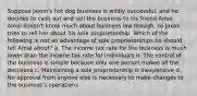 Suppose Jaxon's hot dog business is wildly successful, and he decides to cash out and sell the business to his friend Amal. Amal doesn't know much about business law though, so Jaxon tries to tell her about his sole proprietorship. Which of the following is not an advantage of sole proprietorships he should tell Amal about? a. The income tax rate for the business is much lower than the income tax rate for individuals b. The control of the business is simple because only one person makes all the decisions c. Maintaining a sole proprietorship is inexpensive d. No approval from anyone else is necessary to make changes to the business's operations