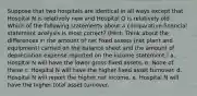 Suppose that two hospitals are identical in all ways except that Hospital N is relatively new and Hospital O is relatively old. Which of the following statements about a comparative financial statement analysis is most correct? (Hint: Think about the differences in the amount of net fixed assets (net plant and equipment) carried on the balance sheet and the amount of depreciation expense reported on the income statement.) a. Hospital N will have the lower gross fixed assets. b. None of these c. Hospital N will have the higher fixed asset turnover. d. Hospital N will report the higher net income. e. Hospital N will have the higher total asset turnover.