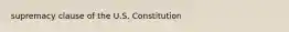 supremacy clause of the U.S. Constitution