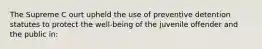 ​The Supreme C ourt upheld the use of preventive detention statutes to protect the well-being of the juvenile offender and the public in: