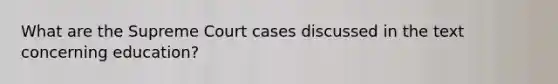 What are the Supreme Court cases discussed in the text concerning education?