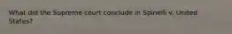 What did the Supreme court conclude in Spinelli v. United States?