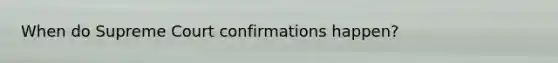 When do Supreme Court confirmations happen?