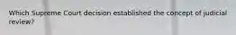Which Supreme Court decision established the concept of judicial review?