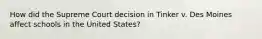 How did the Supreme Court decision in Tinker v. Des Moines affect schools in the United States?