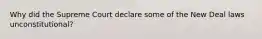 Why did the Supreme Court declare some of the New Deal laws unconstitutional?