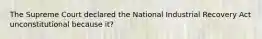 The Supreme Court declared the National Industrial Recovery Act unconstitutional because it?