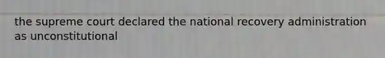 the supreme court declared the national recovery administration as unconstitutional