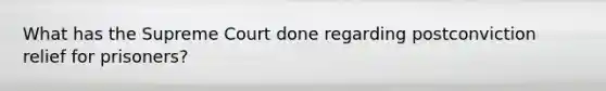 What has the Supreme Court done regarding postconviction relief for prisoners?