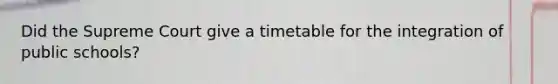 Did the Supreme Court give a timetable for the integration of public schools?