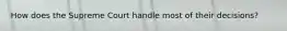 How does the Supreme Court handle most of their decisions?