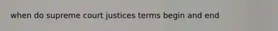 when do supreme court justices terms begin and end