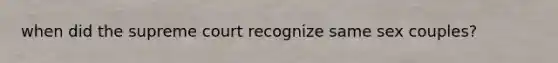 when did the supreme court recognize same sex couples?