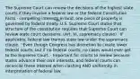 The Supreme Court can review the decisions of the highest state courts if they involve a federal law or the federal Constitution Facts - competing interests in land, one piece of property is governed by federal treaty. U.S. Supreme Court states that structure of the constitution requires that Supreme Court can review state court decisions. (Art. VI, supremacy clause) · If applicable, federal law trumps state law under the supremacy clause. · Even though Congress has discretion to create lower federal courts, but if no federal courts, no cases would ever get to the Supreme Court. · Important for courts to review because states advance their own interests, and federal courts can reconcile those interest when clashing AND uniformity in interpretation of federal law.