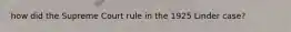 how did the Supreme Court rule in the 1925 Linder case?