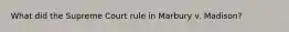 What did the Supreme Court rule in Marbury v. Madison?
