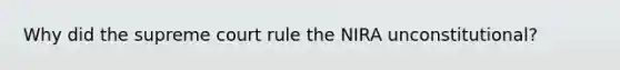 Why did the supreme court rule the NIRA unconstitutional?