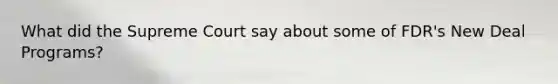 What did the Supreme Court say about some of FDR's New Deal Programs?