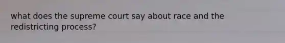 what does the supreme court say about race and the redistricting process?