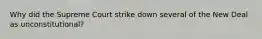 Why did the Supreme Court strike down several of the New Deal as unconstitutional?