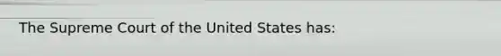 The Supreme Court of the United States has: