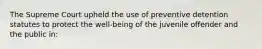 ​The Supreme Court upheld the use of preventive detention statutes to protect the well-being of the juvenile offender and the public in: