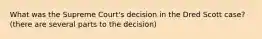 What was the Supreme Court's decision in the Dred Scott case? (there are several parts to the decision)