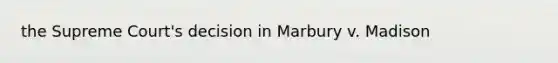 the Supreme Court's decision in Marbury v. Madison