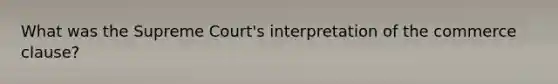 What was the Supreme Court's interpretation of the commerce clause?