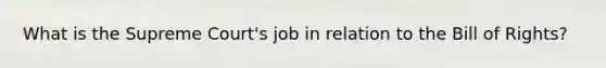 What is the Supreme Court's job in relation to the Bill of Rights?