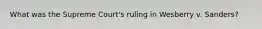What was the Supreme Court's ruling in Wesberry v. Sanders?
