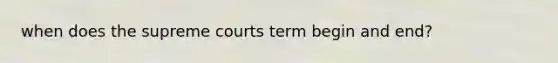 when does the supreme courts term begin and end?