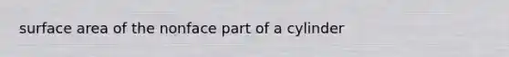surface area of the nonface part of a cylinder