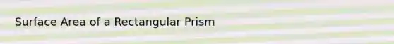 Surface Area of a Rectangular Prism