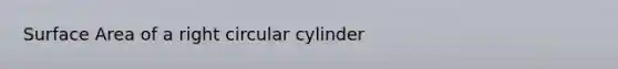 Surface Area of a right circular cylinder