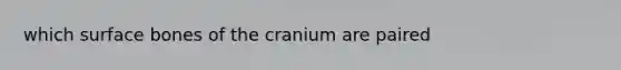 which surface bones of the cranium are paired