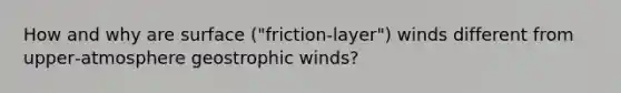 How and why are surface ("friction‐layer") winds different from upper‐atmosphere geostrophic winds?