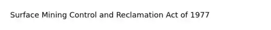 Surface Mining Control and Reclamation Act of 1977