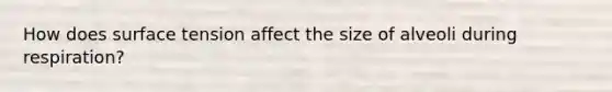 How does surface tension affect the size of alveoli during respiration?