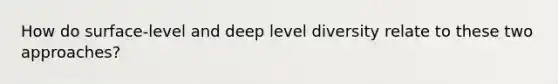 How do surface-level and deep level diversity relate to these two approaches?